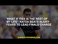 What if this is the rest of my life katoa beats injury fears to lead finals charge