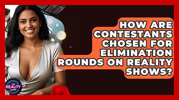 How Are Contestants Chosen for Elimination Rounds on Reality Shows? - The Reality Radar