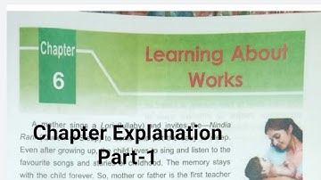 Explanation of Chapter-6 | Learning About Works | -By Nilofar
