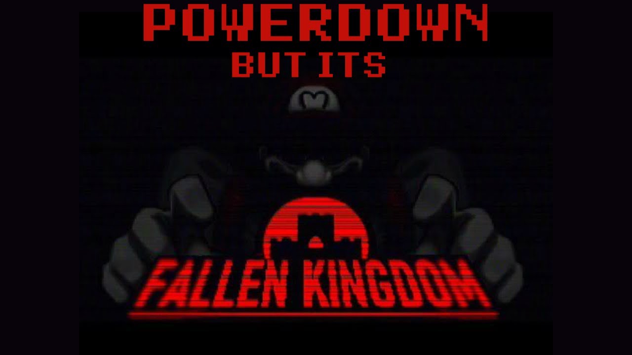 Powerdown but it's Fallen Kingdom (MARIO MADNESS RESKIN)