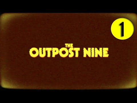 The Outpost Nine - Chapter 1   PC Playthrough