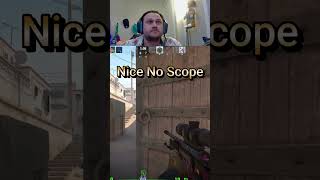 Nice No Scope!