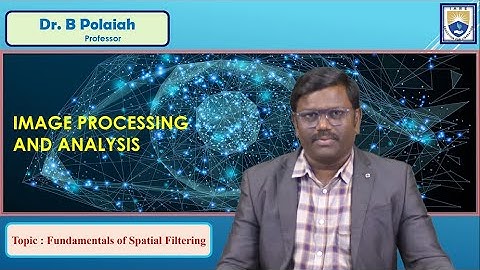 Fundamentals of Spatial Filtering by Dr. B Polaiah