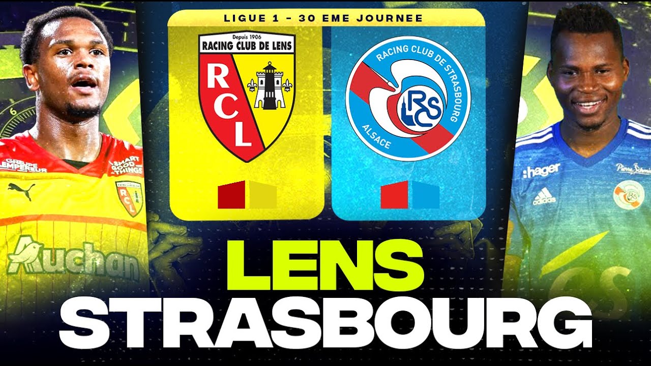 🔴 LENS STRASBOURG Revenir à 3 Pts du PSG et Maintien ! ( fcl vs