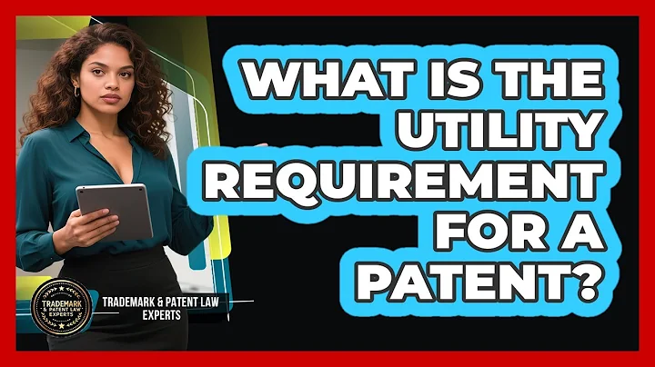 What Is The Utility Requirement For A Patent? - Trademark and Patent Law Experts