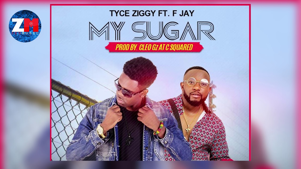 TYCE ZIGGY Ft F JAY - MY SUGAR (Official Audio) |ZedMusic| ZAMBIAN MUSIC 2018
