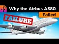 Why was the Airbus A380 a Failure?
