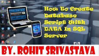 HOW TO CREATE SCRIPT IN SQL SERVER WITH DATA (BY Rohit Srivastava )
