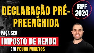 Como Fazer A Declaração De Imposto De Renda Pré Preenchida Faça Seu Irpf 2024 Em Poucos Minutos