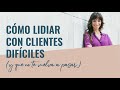 Cómo lidiar con clientes difíciles