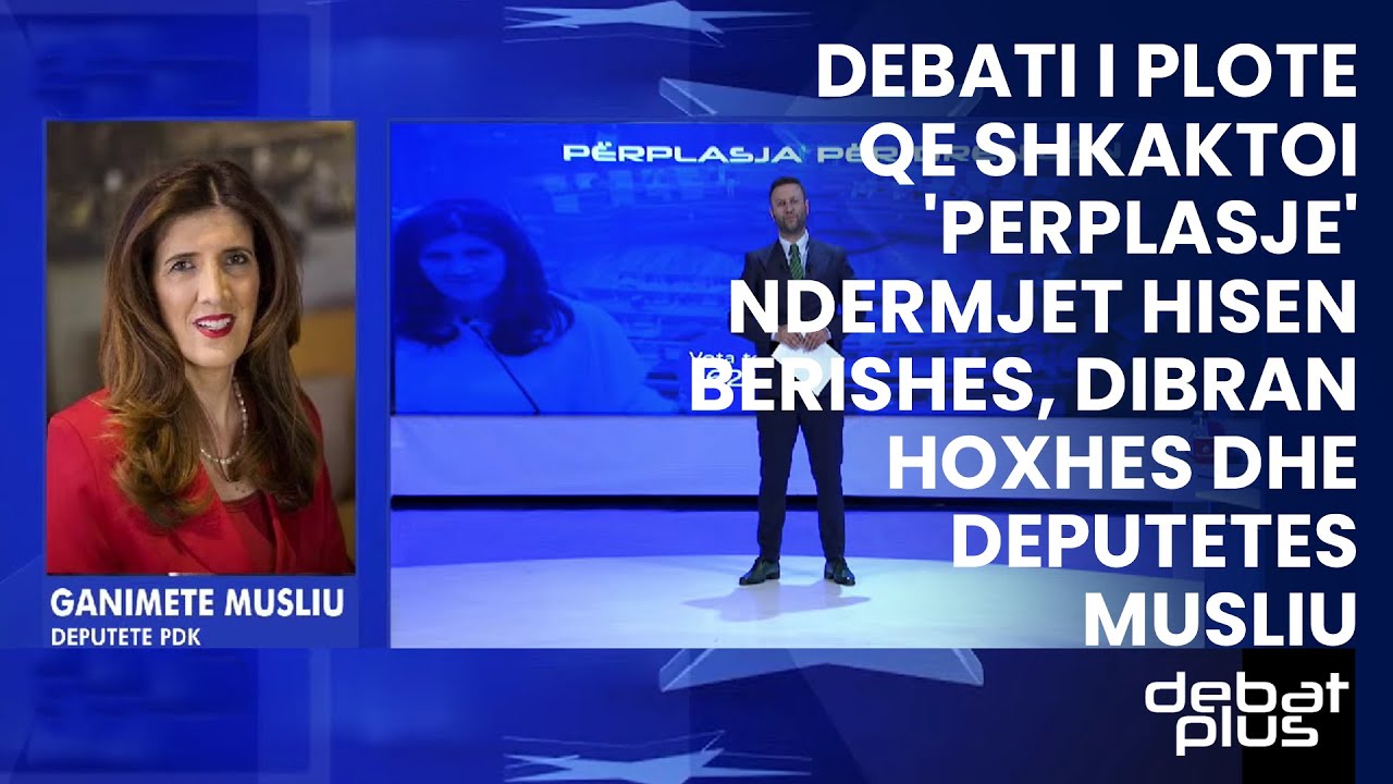 Depati i plote qe shkaktoi 'perplasje' ndermjet Hisen Berishes, Dibran Hoxhes dhe deputetes Musliu