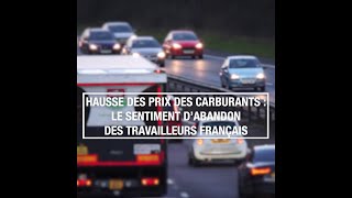 Hausse des prix des carburants : le sentiment d'abandon des travailleurs français