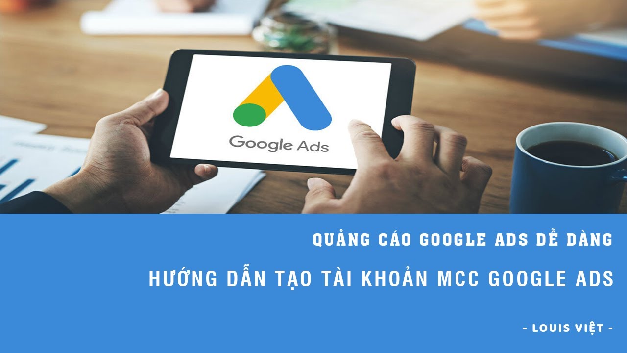 Hướng Dẫn Cách Tạo Tài Khoản Quản Lý MCC Google Ads – Học Quảng Cáo Google Ads 2020