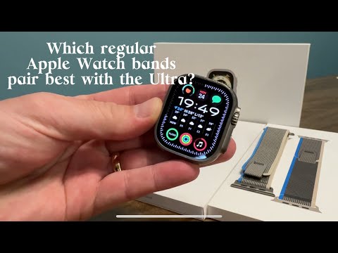 Which regular Apple Watch bands pair best with the Apple Watch Ultra The last one doesn't