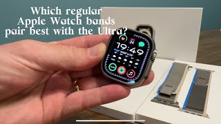 Which regular Apple Watch bands pair best with the Apple Watch Ultra? (The last one doesn’t!)