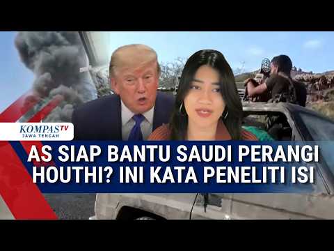 Trump Buka Opsi Bantu Arab Saudi Perangi Houthi, Peneliti Senior ISI Beri Analisa