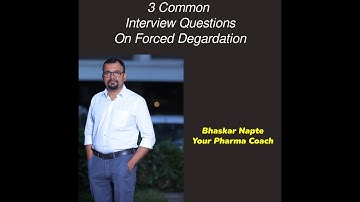 3 common interview questions on Forced Degradation