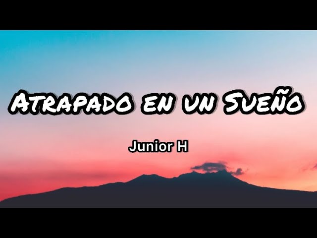 Junior H - Atrapado en un Sueño (Letras/Lyrics)