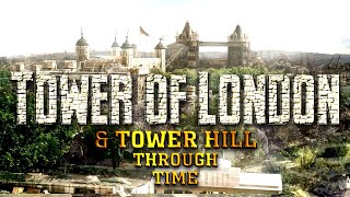 Tower of London & Tower Hill Through Time (2022-1553)