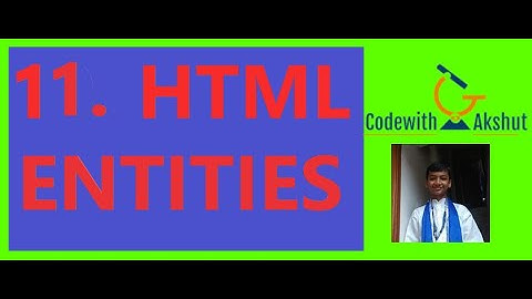 Web Designing Tutorial: #11 - HTML Entities.
