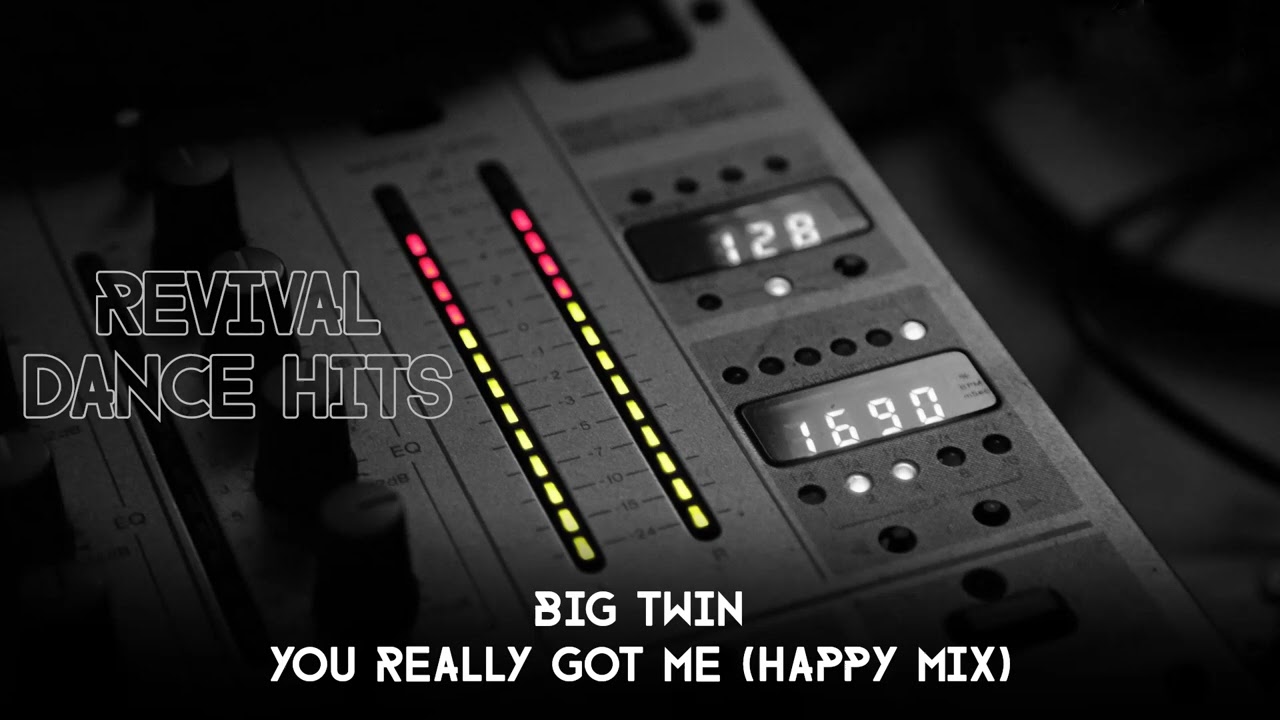 Big Twin - You Really Got Me (Happy Mix) [HQ] - YouTube