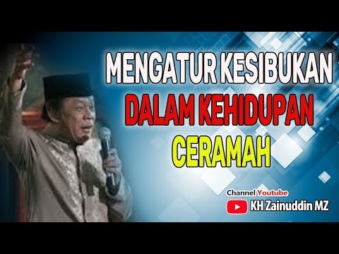 cara-mengatur-kesibukan-dalam-kehidupan---kh-zainuddin-mz