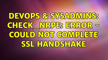 DevOps & SysAdmins: CHECK_NRPE: Error - Could not complete SSL handshake