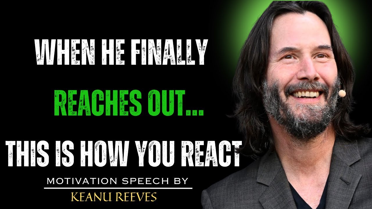 HOW TO RESPOND WHEN HE REACHES OUT AFTER SILENCE | POWERFUL KEANU REEVES MOTIVATION