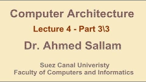 Computer Architecture - تنظيم وبناء الحاسب - Lecture 4 Part 3\3