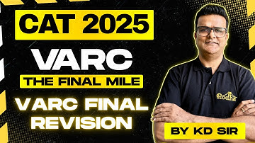 CAT 2025 VARC The Final Mile | VARC Final Revision | KD Sir I Rodha