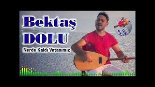 Bektaş Dolu | Nerde Kaldı Vatanımız  Resimi