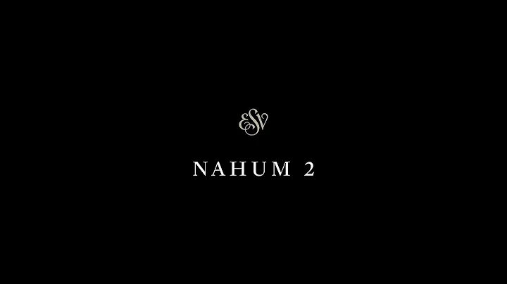 Nahum 2 - English Standard Version (ESV)