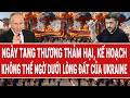Điểm nóng Thế giới 18/5: Ngày tang thương thảm hại; kế hoạch không thể ngờ dưới lòng đất của Ukraine