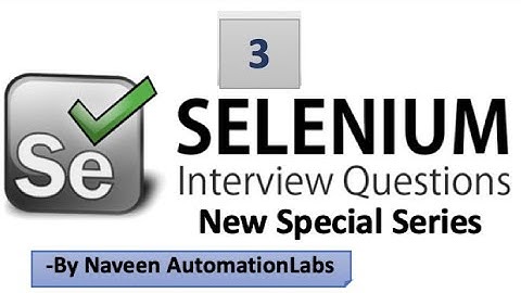 Selenium Interview Questions & Answers - Latest (2020) - Part -3