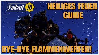 Fallout 76 - HEILIGES FEUER GUIDE BYE BYE FLAMMENWERFER!