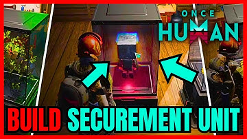 Once Human How To BUILD Securement Unit (STORE DEVIANTS)