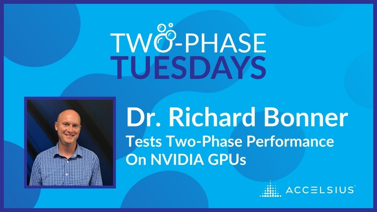 Dr. Richard Bonner Tests Two-Phase Performance On NVIDIA GPUs (Two-Phase Tuesdays Ep. 7)
