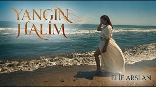 Elif Arslan - Yangın Halim (Official Video)
