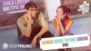 Huwag Muna Tayong Umuwi - BINI (Lyrics) | from An Inconvenient Love OST