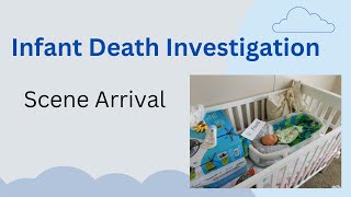 Infant Death Investigation -Scene Arrival