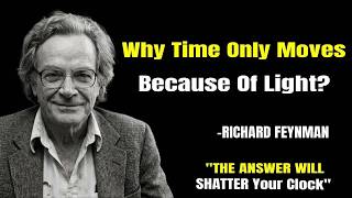Why Time Only Moves Because Of Light  The Secret Will SHATTER Your Clock Forever