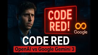 OpenAI CODE RED: Sam Altman’s Emergency Move Against Google Gemini 3