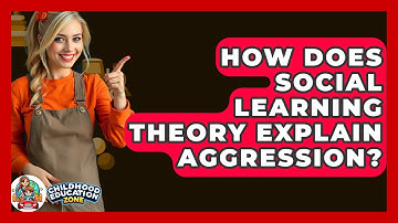 How Does Social Learning Theory Explain Aggression? - Childhood Education Zone