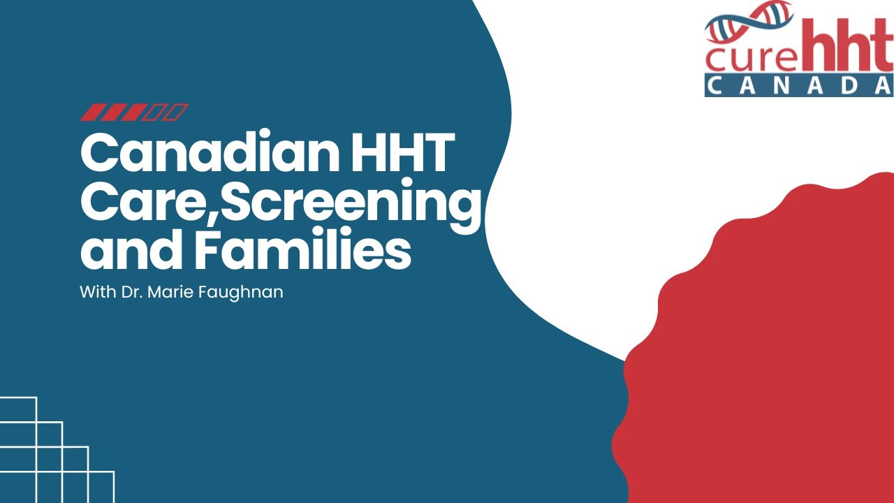 Canadian Hereditary Hemorrhagic Telangiectasia Care, Screening and Families