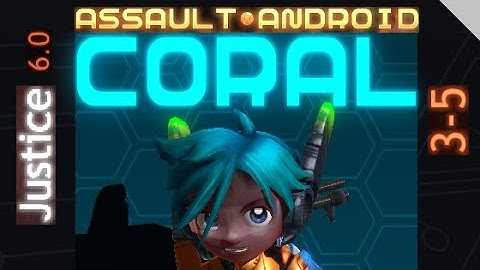 Assault Android Cactus: Coral vs. Justice S+