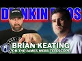 Brian Keating On The James Webb Telescope  - Drinkin’ Bros Podcast 1082