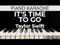 It’s Time To Go - Taylor Swift - Piano Karaoke Instrumental Cover with Lyrics