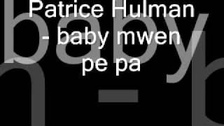 Video thumbnail of "Patrice Hulman   baby mwen pe pa   Zouk 2011"