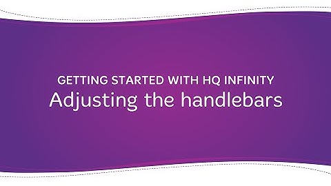 Getting Started with HQ Infinity: Adjusting the handlebars