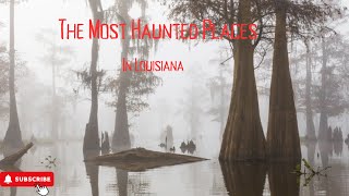Most Haunted Places in Louisiana